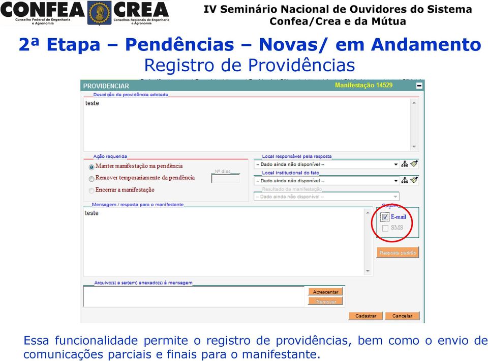 permite o registro de providências, bem como o