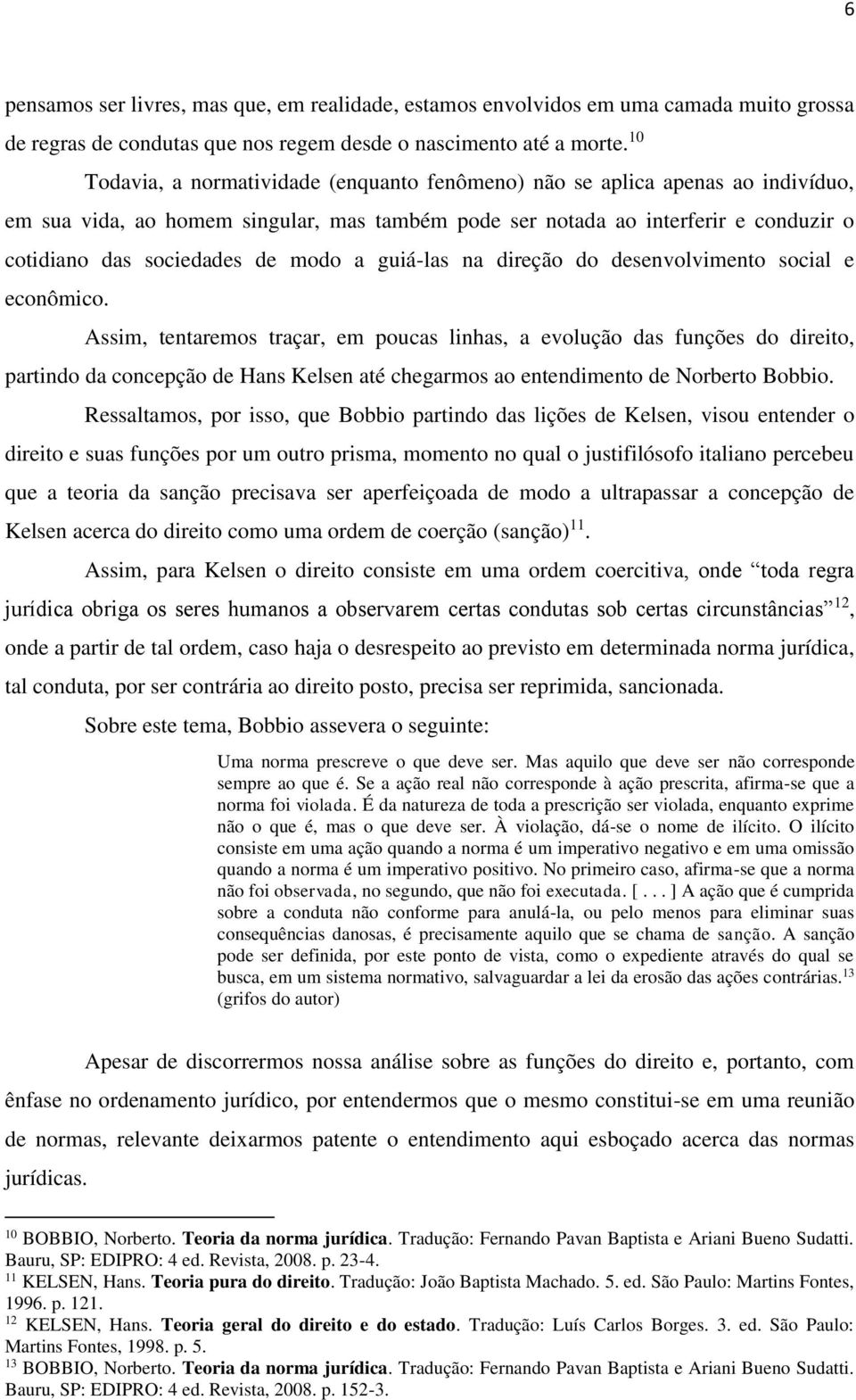 modo a guiá-las na direção do desenvolvimento social e econômico.