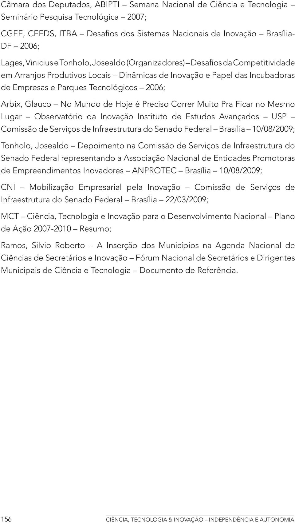 Glauco No Mundo de Hoje é Preciso Correr Muito Pra Ficar no Mesmo Lugar Observatório da Inovação Instituto de Estudos Avançados USP Comissão de Serviços de Infraestrutura do Senado Federal Brasília