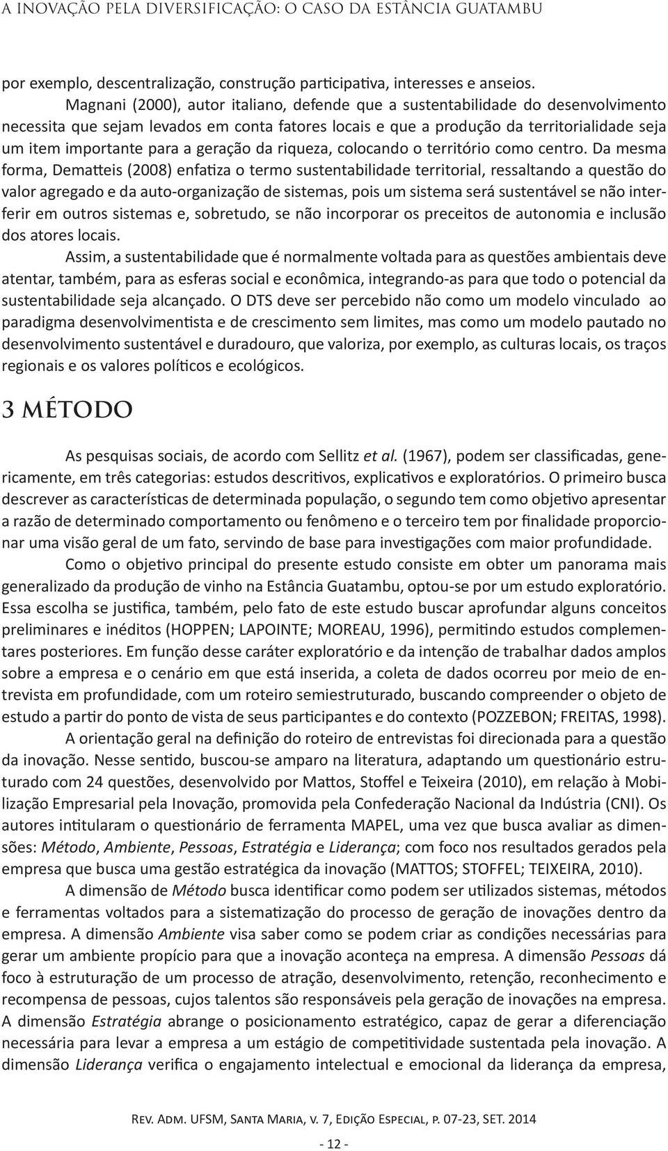 a geração da riqueza, colocando o território como centro.