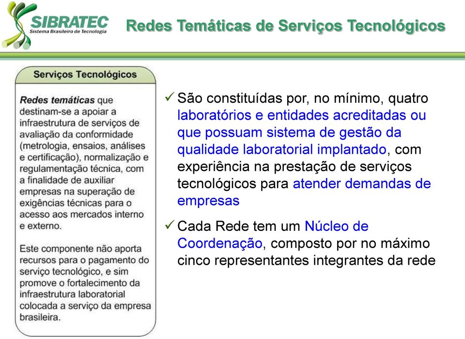 com experiência na prestação de serviços tecnológicos para atender demandas de empresas Cada