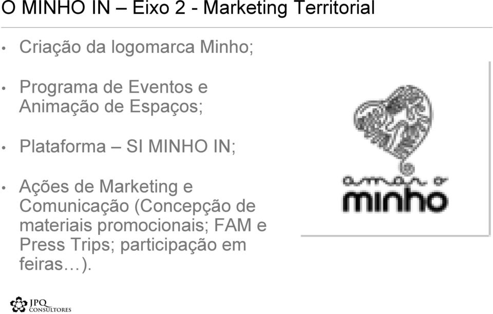 SI MINHO IN; Ações de Marketing e Comunicação (Concepção de