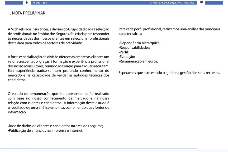 profissionais desta área para todos os sectores de actividade.