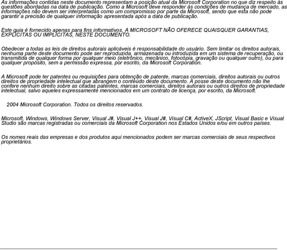 de qualquer informação apresentada após a data de publicação. Este guia é fornecido apenas para fins informativos.