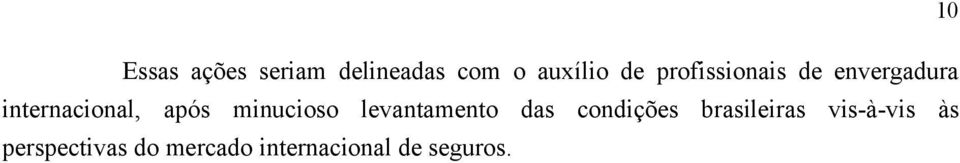 minucioso levantamento das condições brasileiras