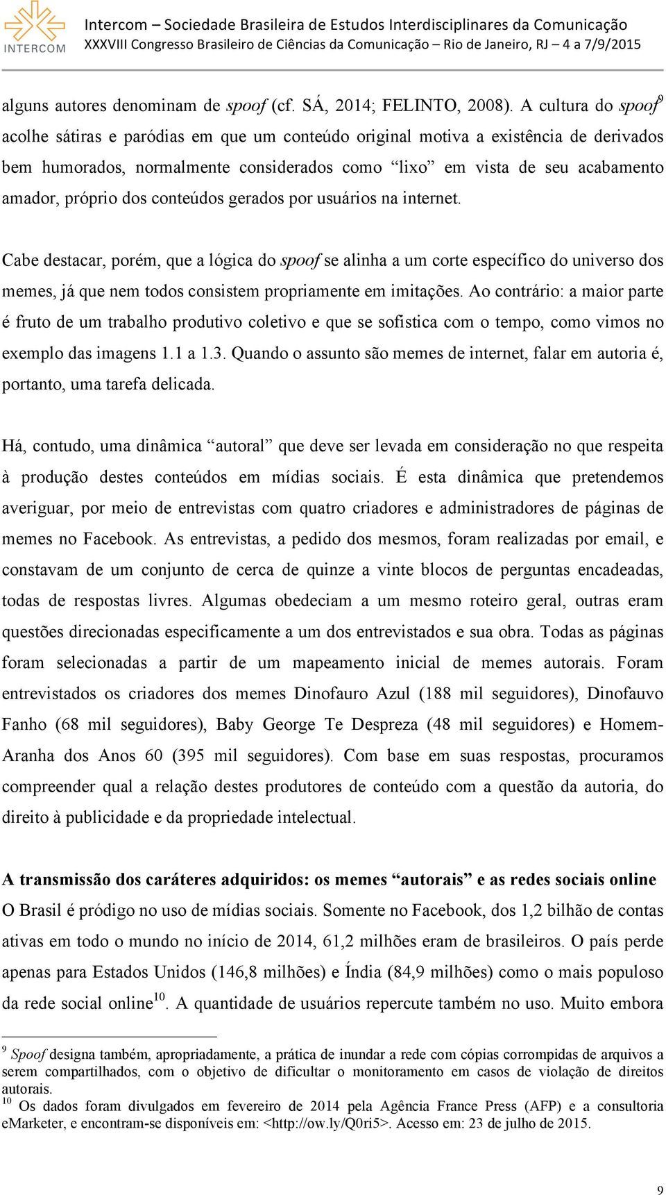 próprio dos conteúdos gerados por usuários na internet.