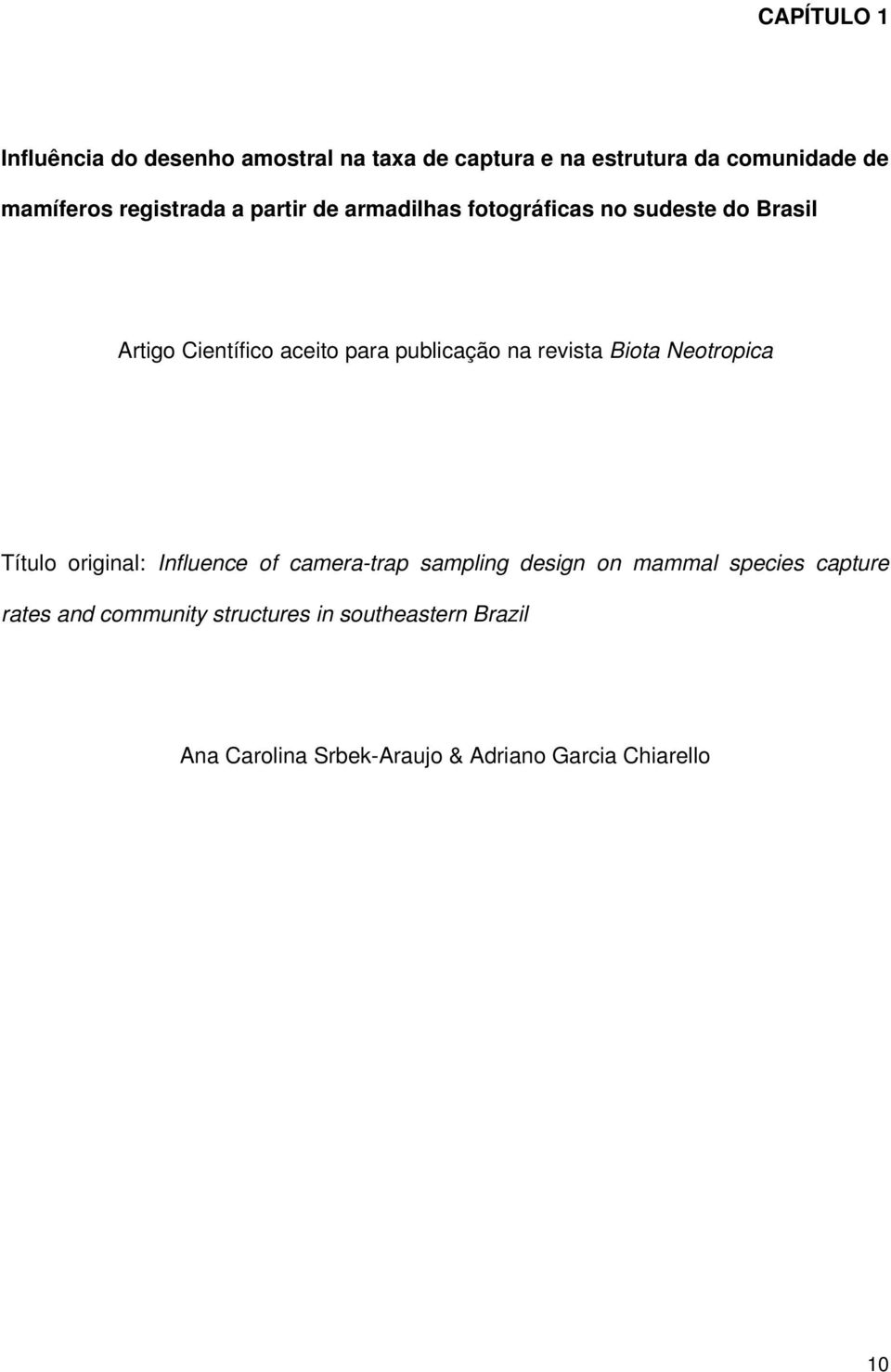 na revista Biota Neotropica Título original: Influence of camera-trap sampling design on mammal species