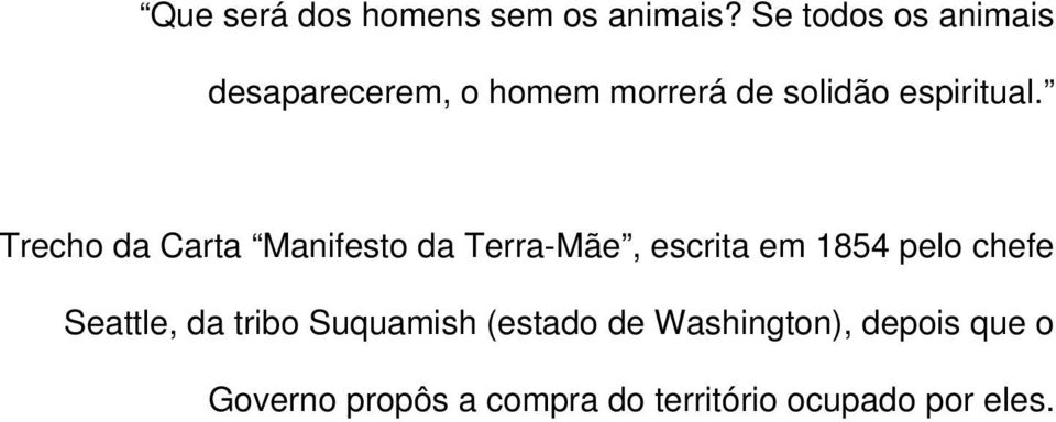 Trecho da Carta Manifesto da Terra-Mãe, escrita em 1854 pelo chefe