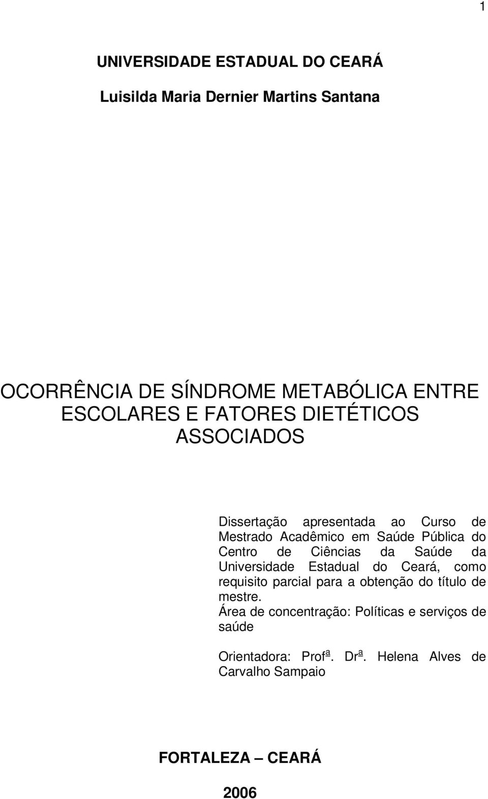 Centro de Ciências da Saúde da Universidade Estadual do Ceará, como requisito parcial para a obtenção do título de