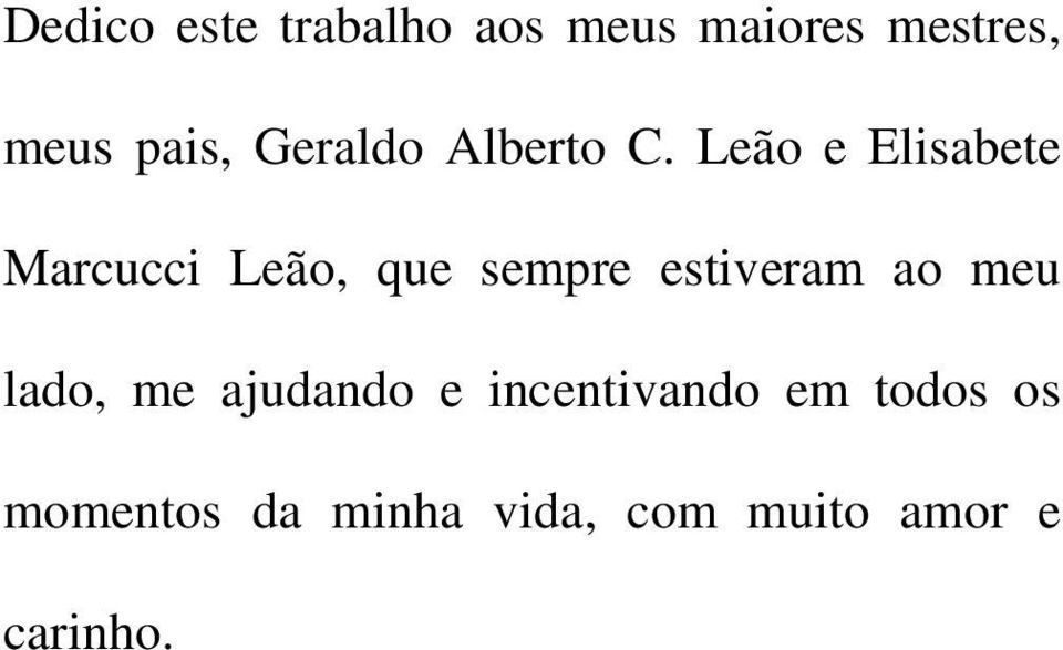 Leão e Elisabete Marcucci Leão, que sempre estiveram ao