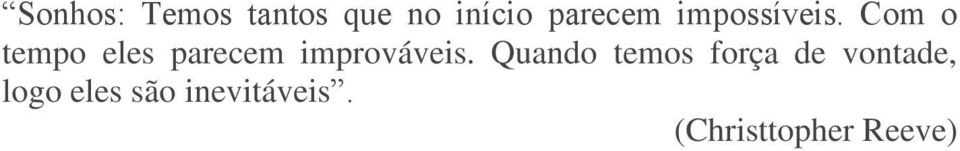 Com o tempo eles parecem improváveis.