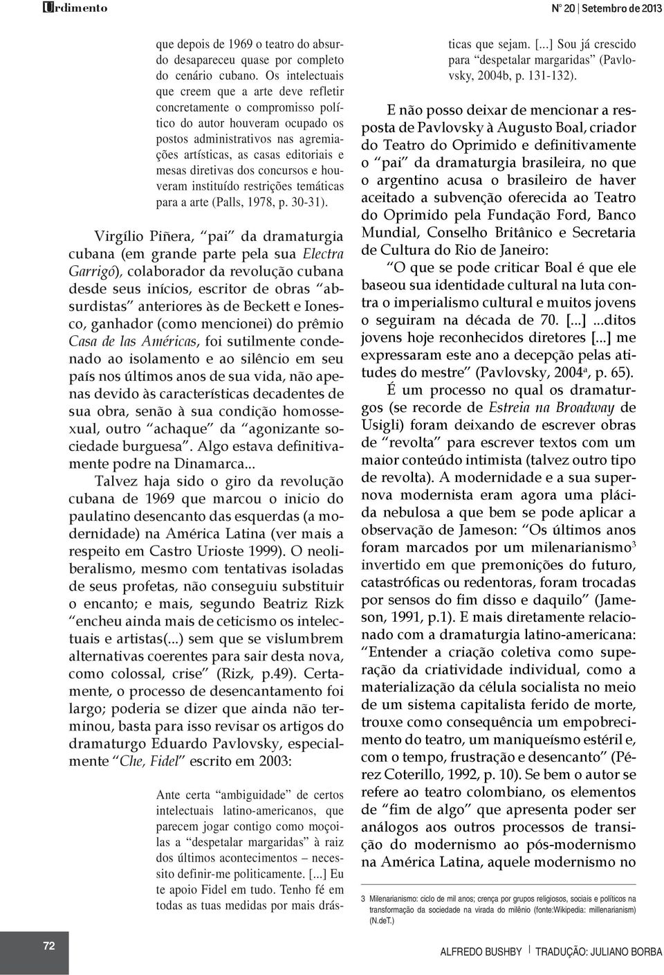 diretivas dos concursos e houveram instituído restrições temáticas para a arte (Palls, 1978, p. 30-31).