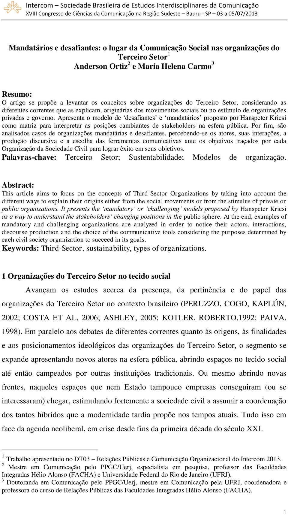 Apresenta o modelo de desafiantes e mandatários proposto por Hanspeter Kriesi como matriz para interpretar as posições cambiantes de stakeholders na esfera pública.