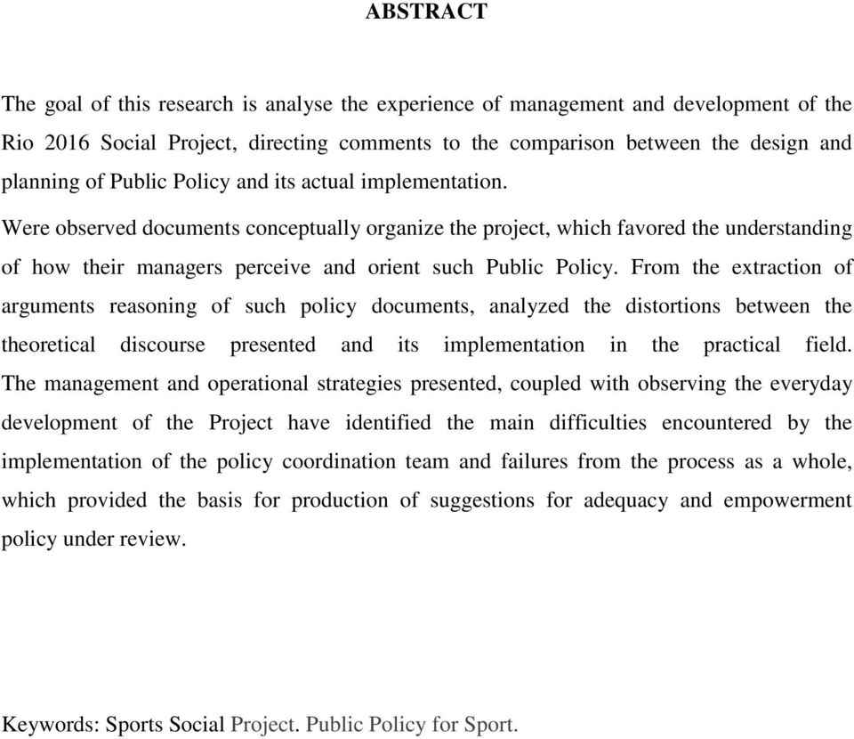 From the extraction of arguments reasoning of such policy documents, analyzed the distortions between the theoretical discourse presented and its implementation in the practical field.