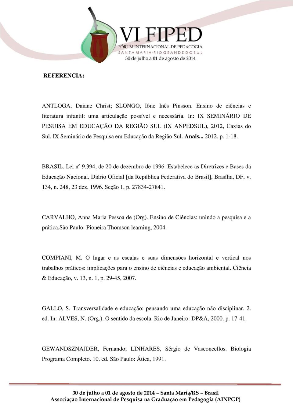 394, de 20 de dezembro de 1996. Estabelece as Diretrizes e Bases da Educação Nacional. Diário Oficial [da República Federativa do Brasil], Brasília, DF, v. 134, n. 248, 23 dez. 1996. Seção 1, p.