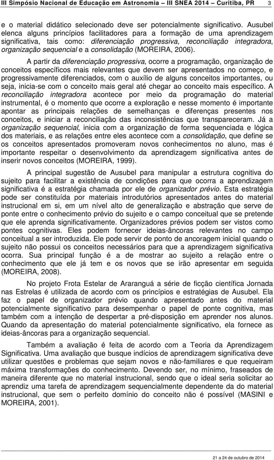 consolidação (MOREIRA, 2006).