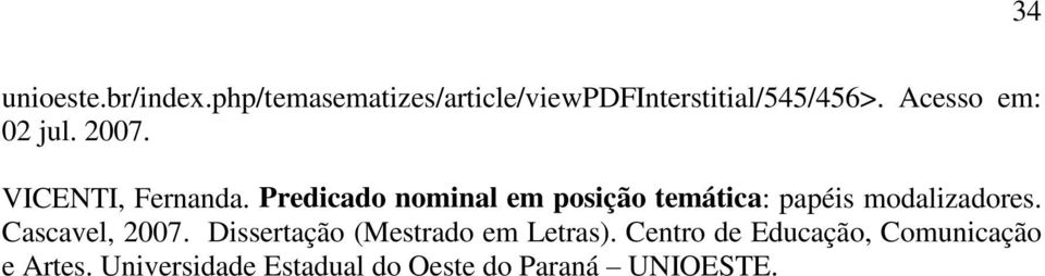 Predicado nominal em posição temática: papéis modalizadores. Cascavel, 2007.