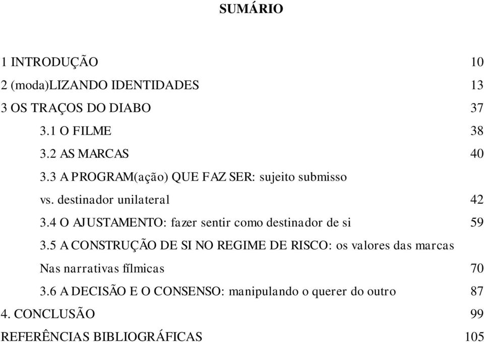 4 O AJUSTAMENTO: fazer sentir como destinador de si 59 3.