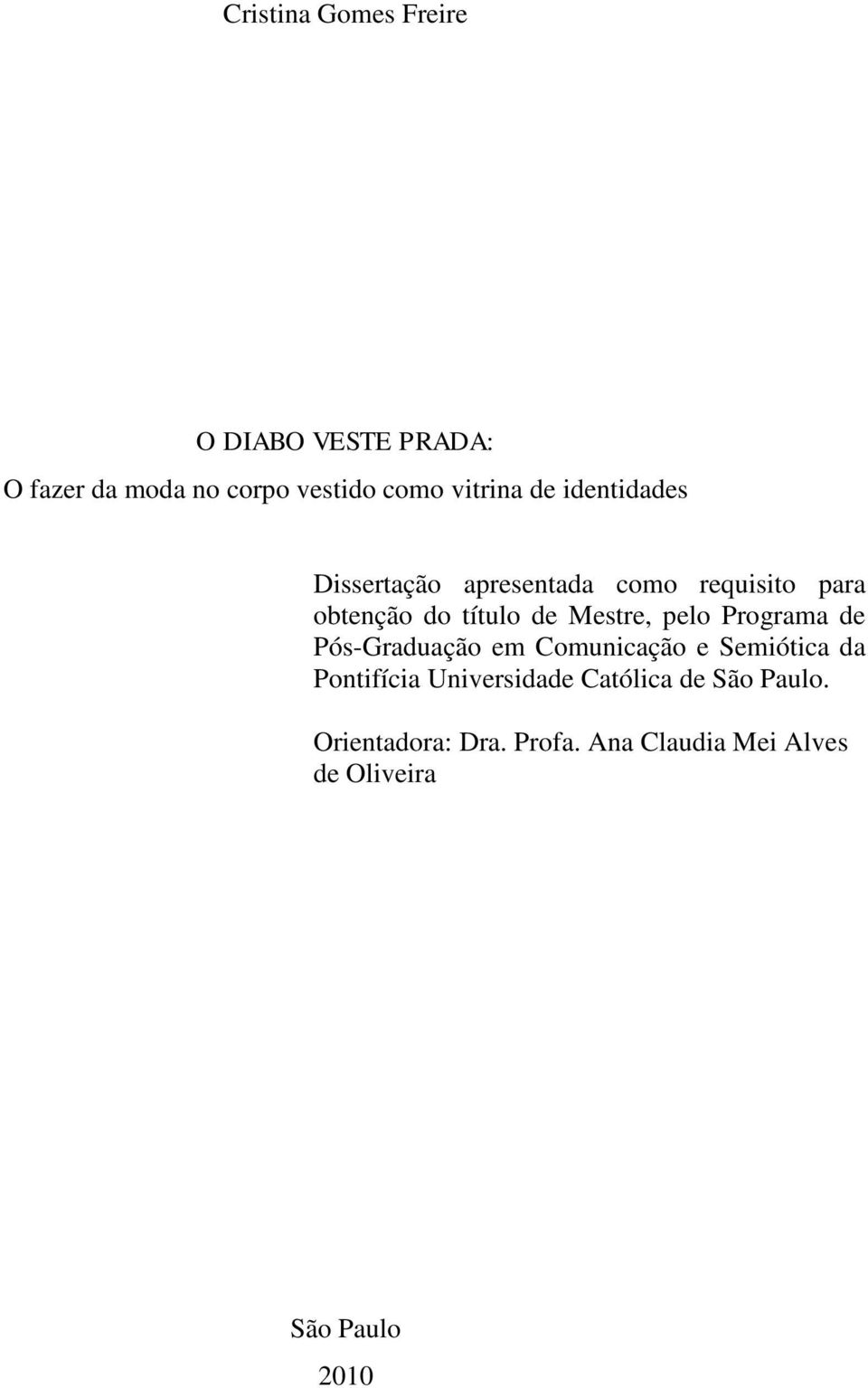 pelo Programa de Pós-Graduação em Comunicação e Semiótica da Pontifícia Universidade