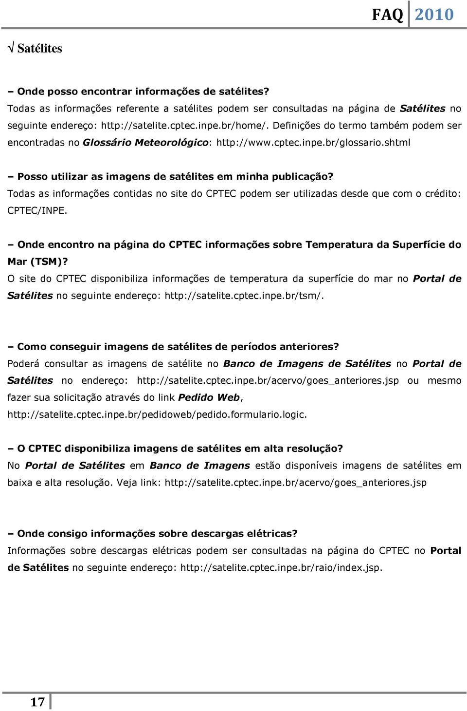 Todas as informações contidas no site do CPTEC podem ser utilizadas desde que com o crédito: CPTEC/INPE. Onde encontro na página do CPTEC informações sobre Temperatura da Superfície do Mar (TSM)?