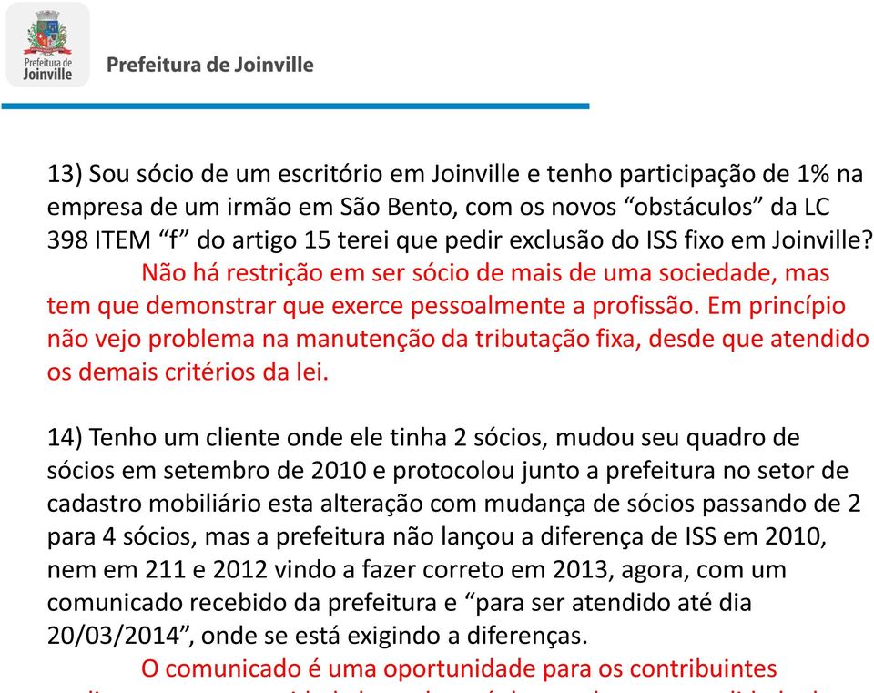 Em princípio não vejo problema na manutenção da tributação fixa, desde que atendido os demais critérios da lei.