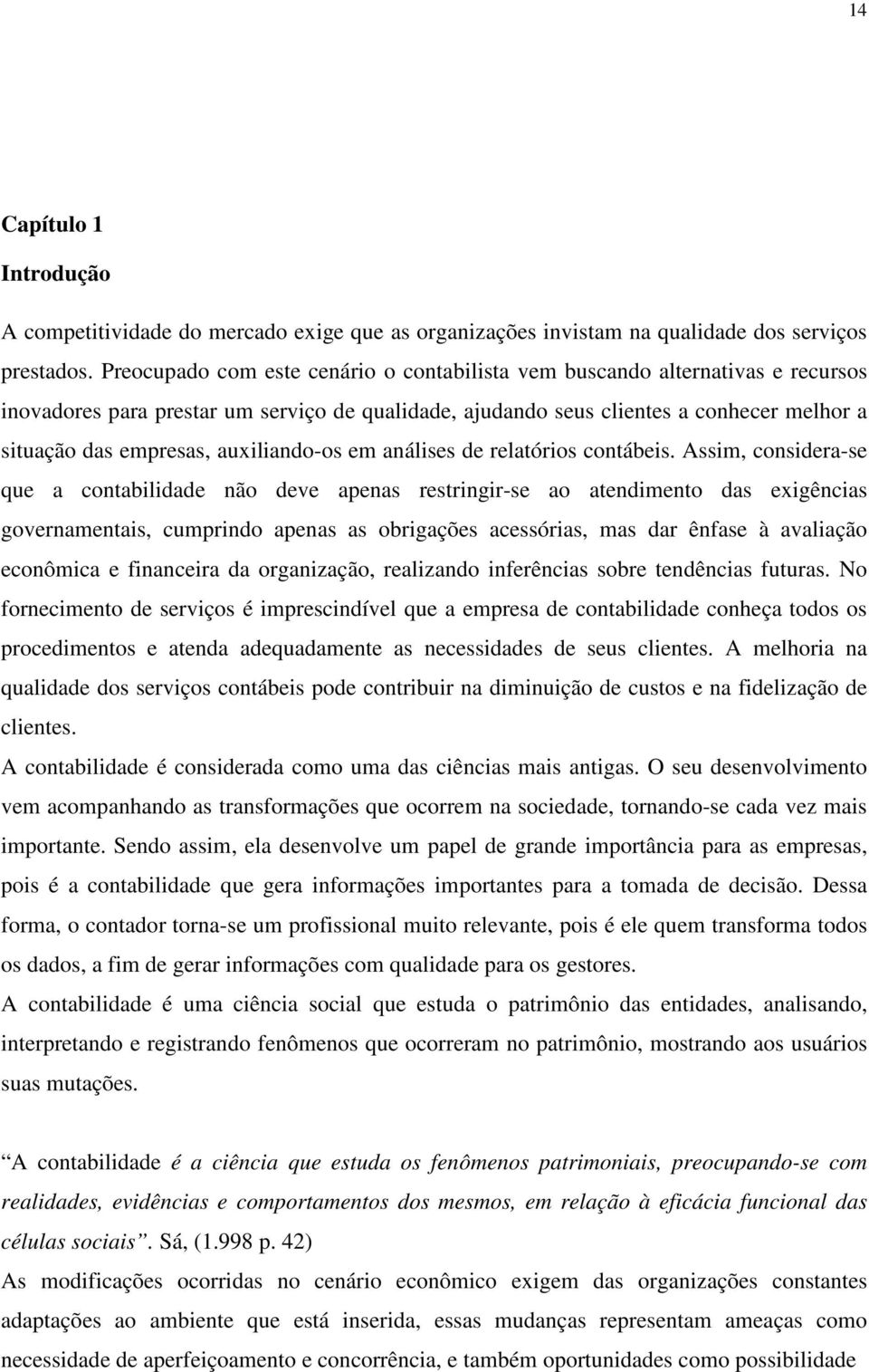 auxiliando-os em análises de relatórios contábeis.