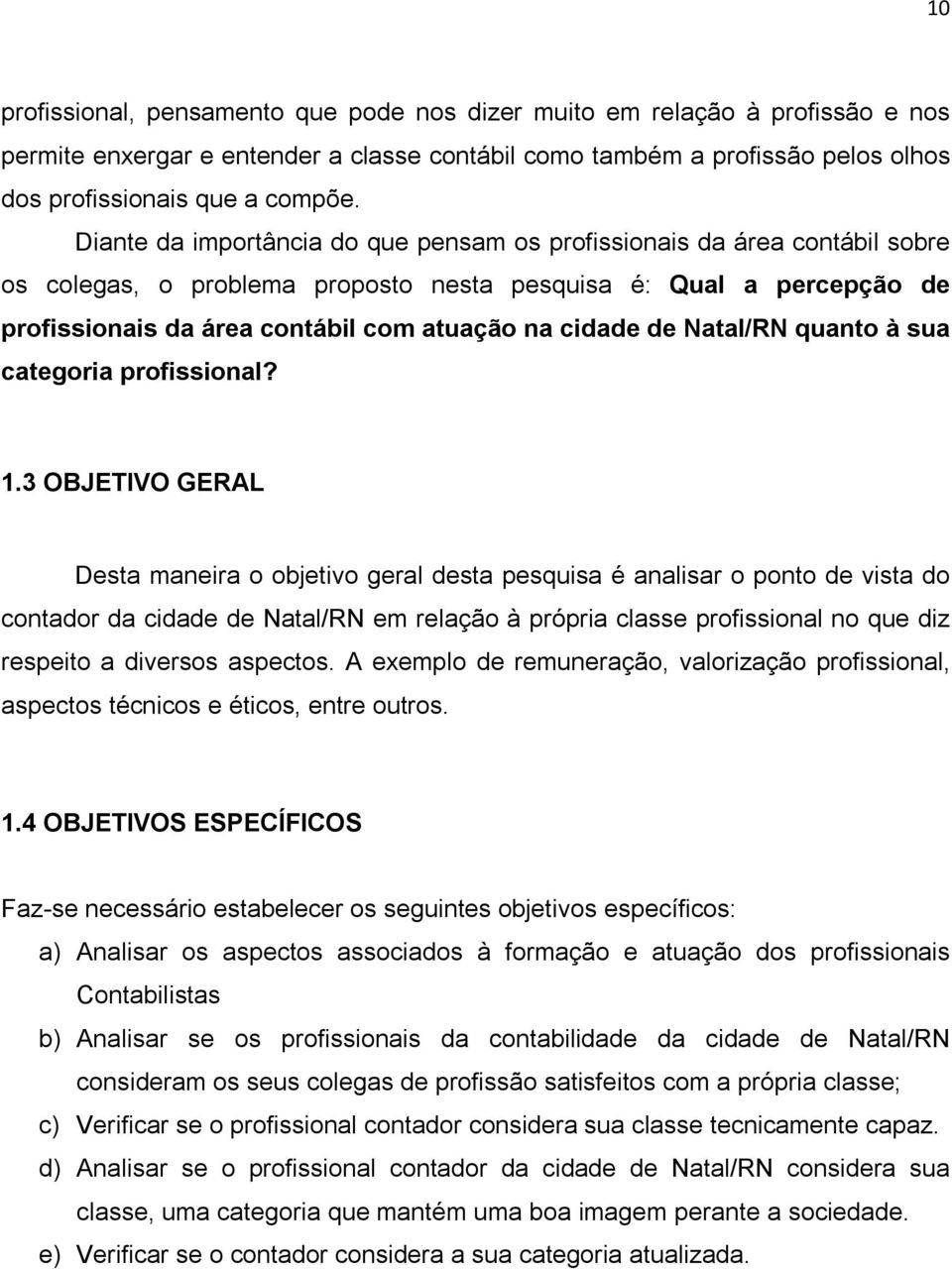 de Natal/RN quanto à sua categoria profissional? 1.