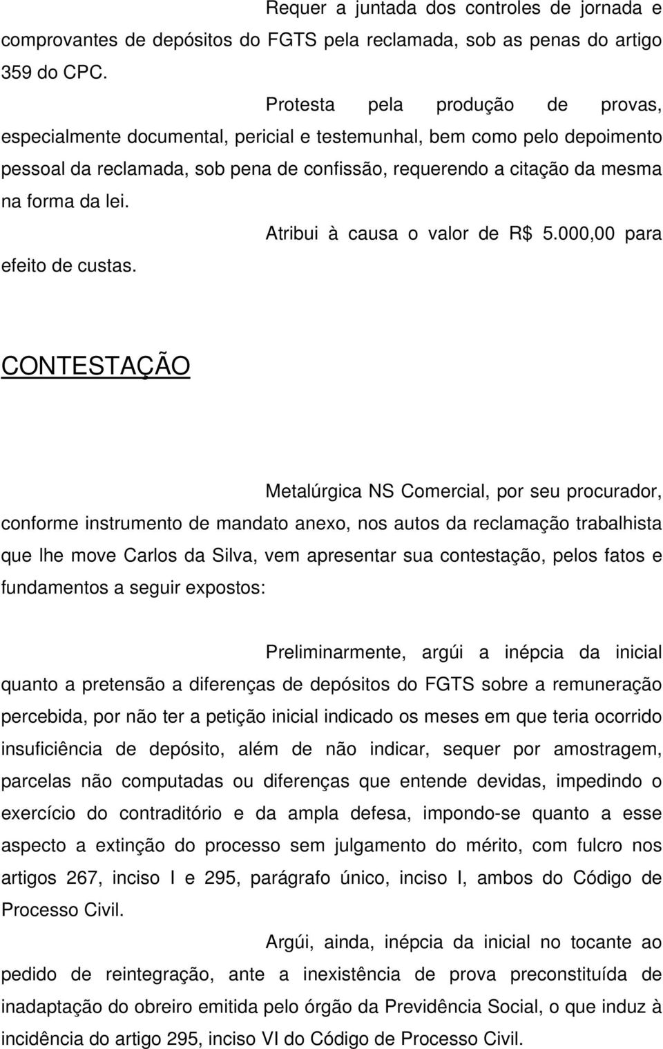 Atribui à causa o valor de R$ 5.000,00 para efeito de custas.