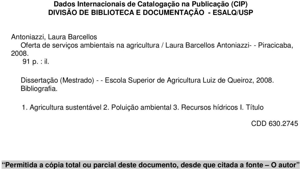 Dissertação (Mestrado) - - Escola Superior de Agricultura Luiz de Queiroz, 2008. Bibliografia. 1. Agricultura sustentável 2.