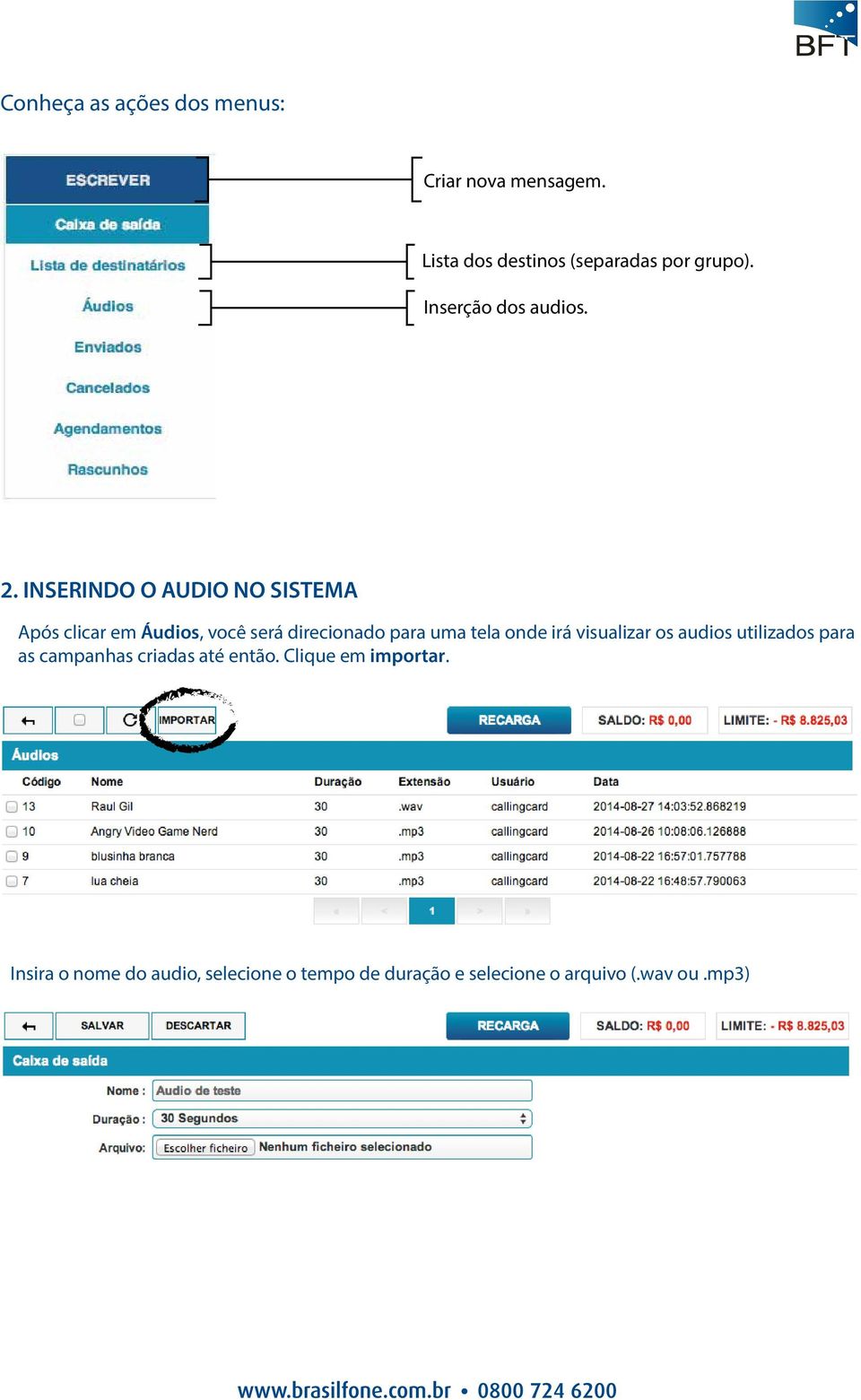 INSERINDO O AUDIO NO SISTEMA Após clicar em Áudios, você será direcionado para uma tela onde irá