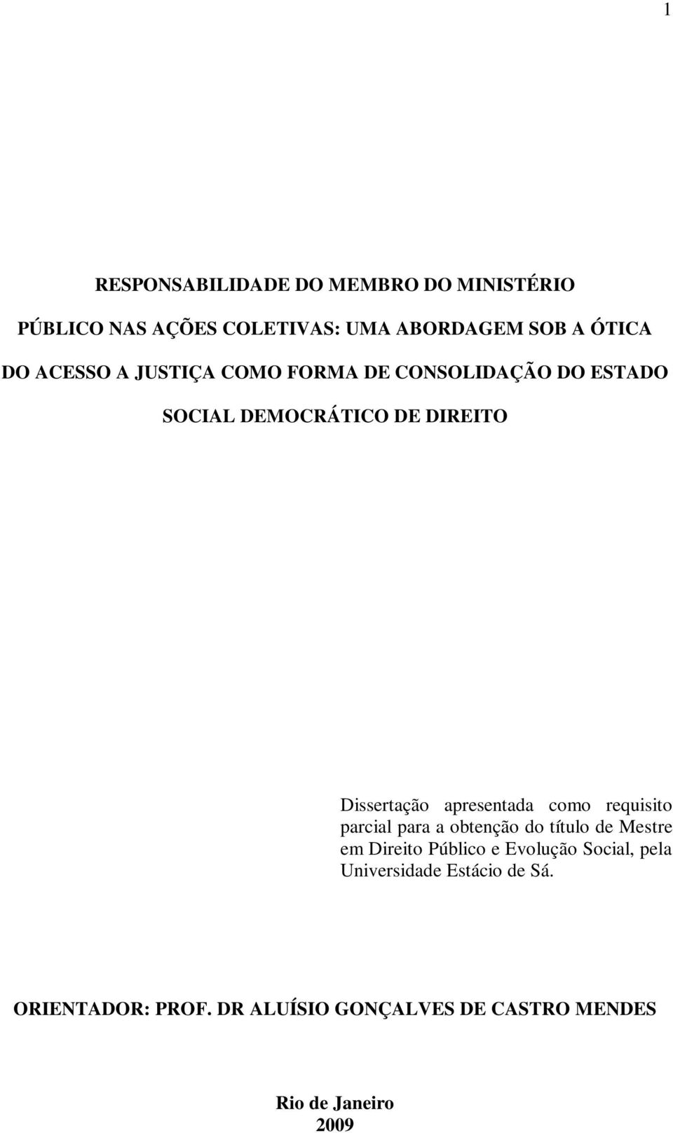 apresentada como requisito parcial para a obtenção do título de Mestre em Direito Público e Evolução