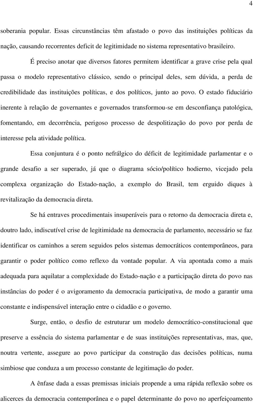 instituições políticas, e dos políticos, junto ao povo.