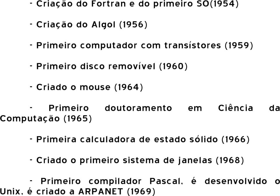 doutoramento em Ciência da Computação (1965) - Primeira calculadora de estado sólido (1966) - Criado