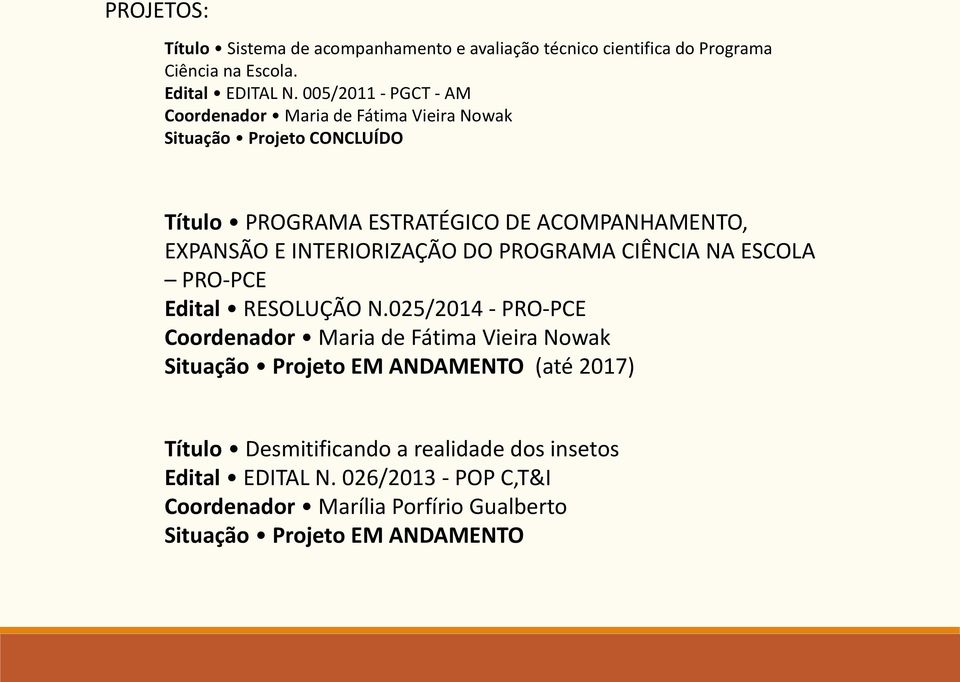 INTERIORIZAÇÃO DO PROGRAMA CIÊNCIA NA ESCOLA PRO-PCE Edital RESOLUÇÃO N.