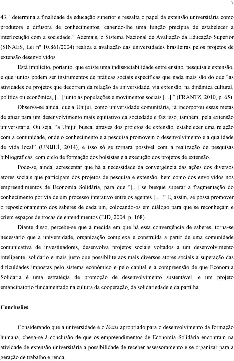 861/2004) realiza a avaliação das universidades brasileiras pelos projetos de extensão desenvolvidos.