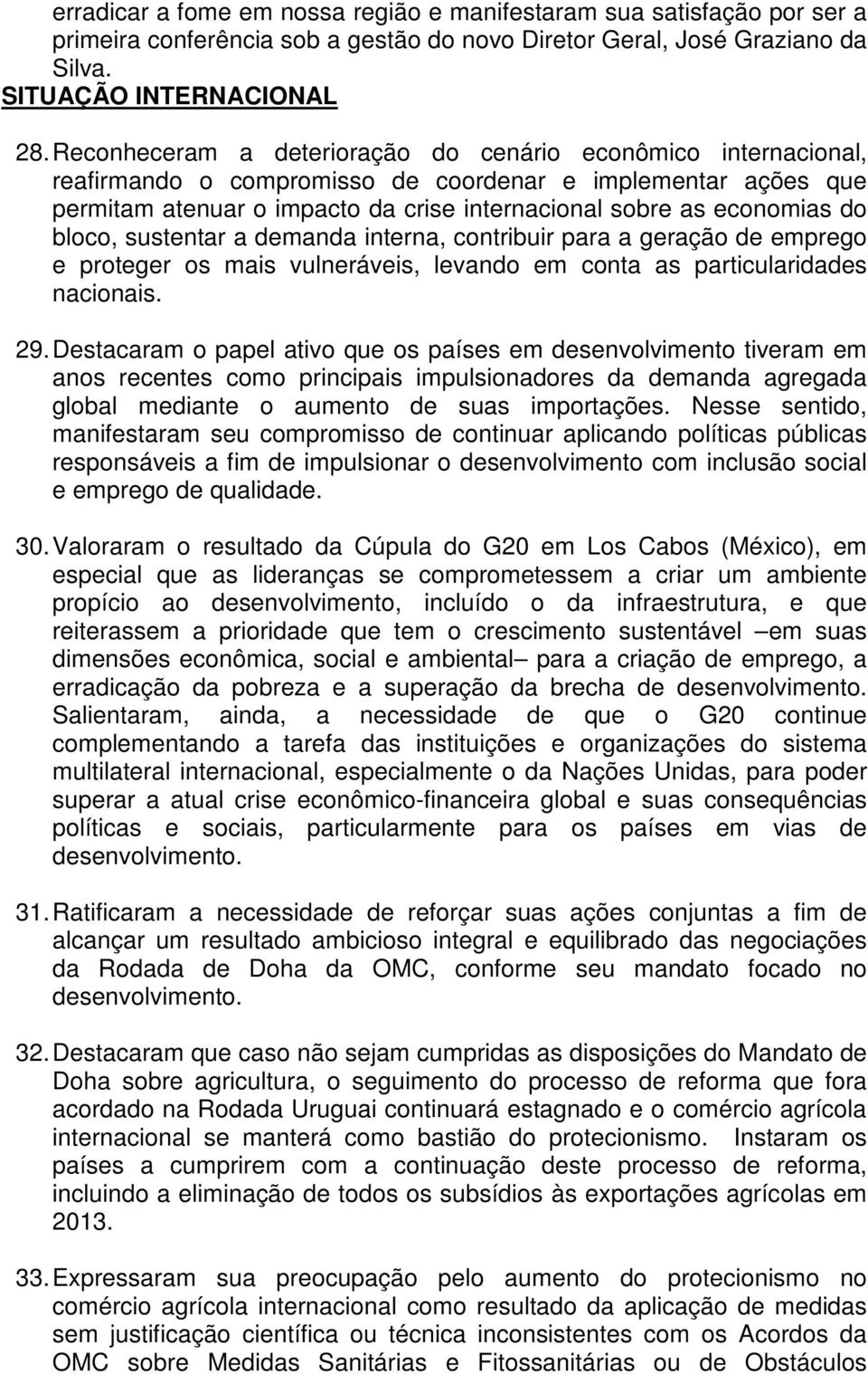 bloco, sustentar a demanda interna, contribuir para a geração de emprego e proteger os mais vulneráveis, levando em conta as particularidades nacionais. 29.