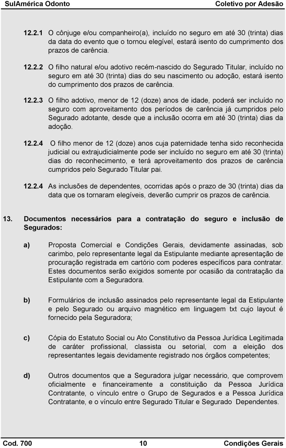 até 30 (trinta) dias da adoção. 12.