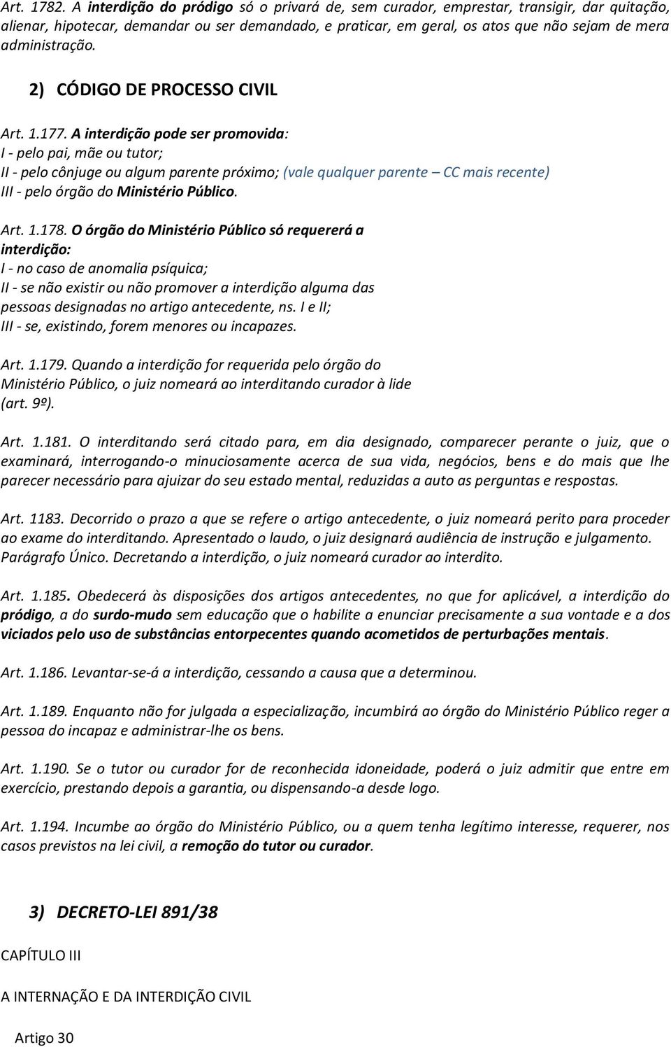 administração. 2) CÓDIGO DE PROCESSO CIVIL Art. 1.177.