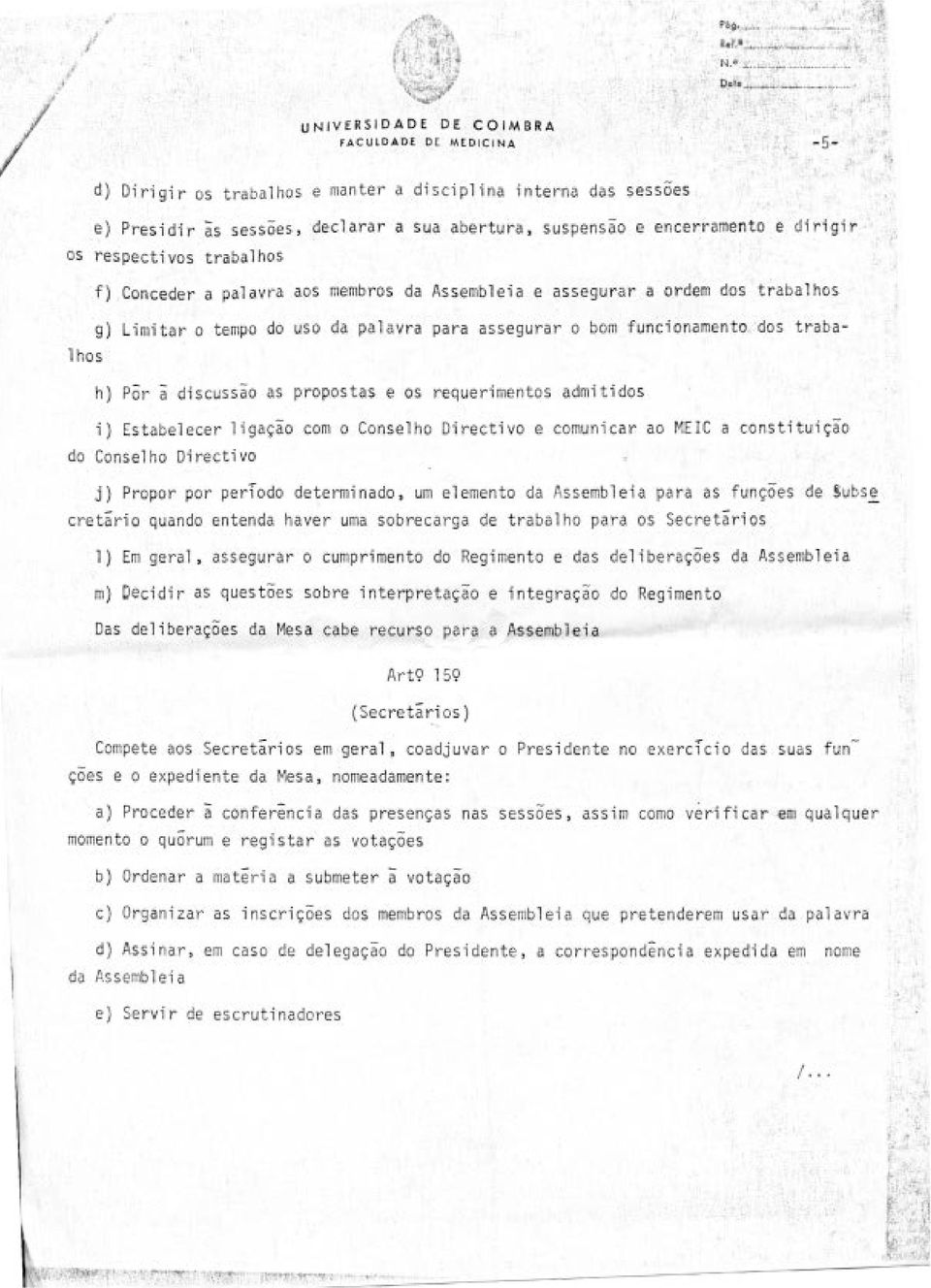 -,, os respectivos trabalhos g) Limitar o tempo do uso da palavra para assegurar o bom funcionamento,:dos trabalhos f).