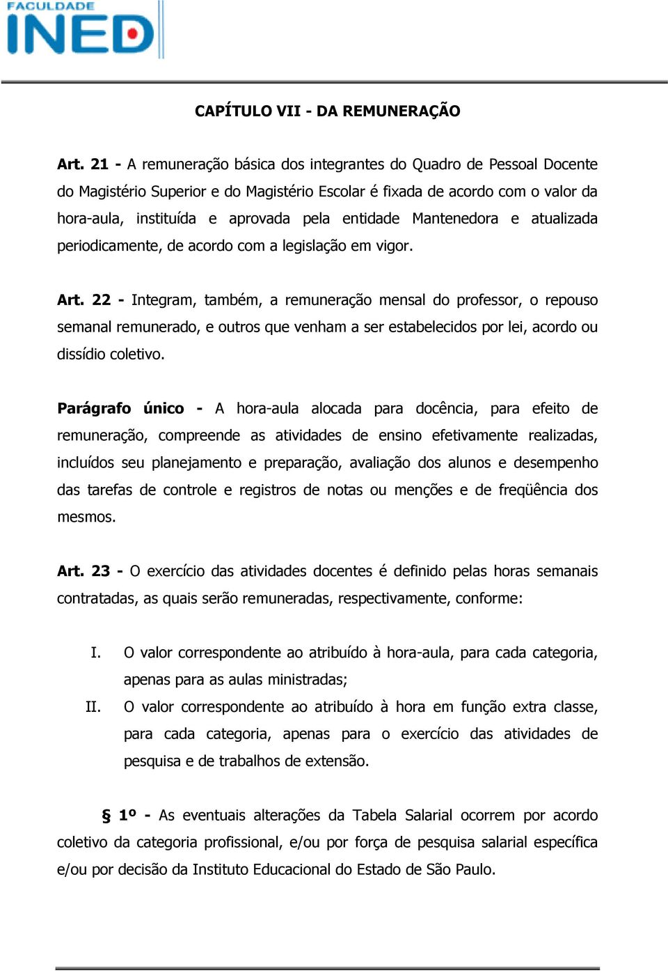 Mantenedora e atualizada periodicamente, de acordo com a legislação em vigor. Art.