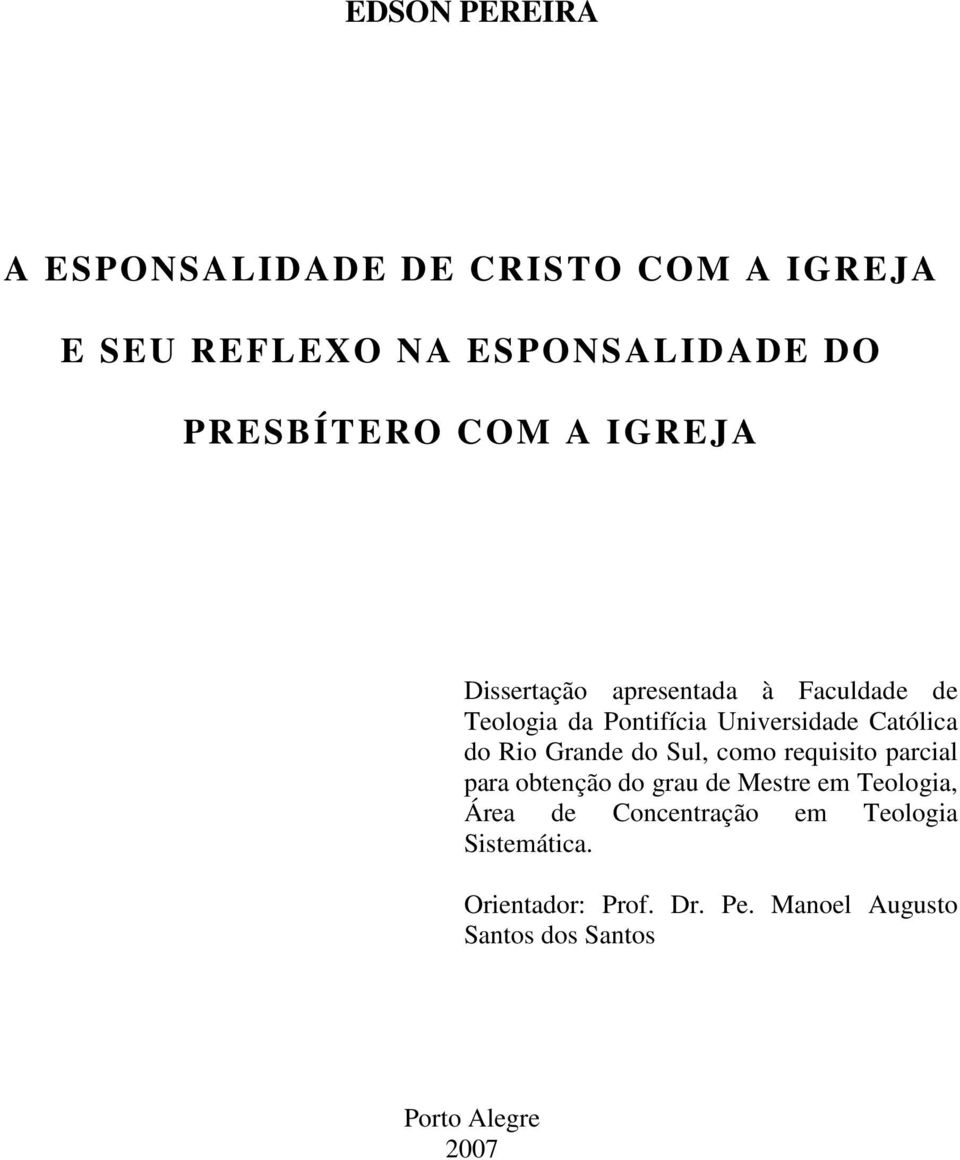 Grande do Sul, como requisito parcial para obtenção do grau de Mestre em Teologia, Área de