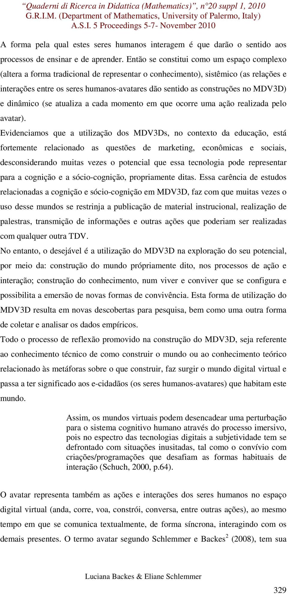 no MDV3D) e dinâmico (se atualiza a cada momento em que ocorre uma ação realizada pelo avatar).