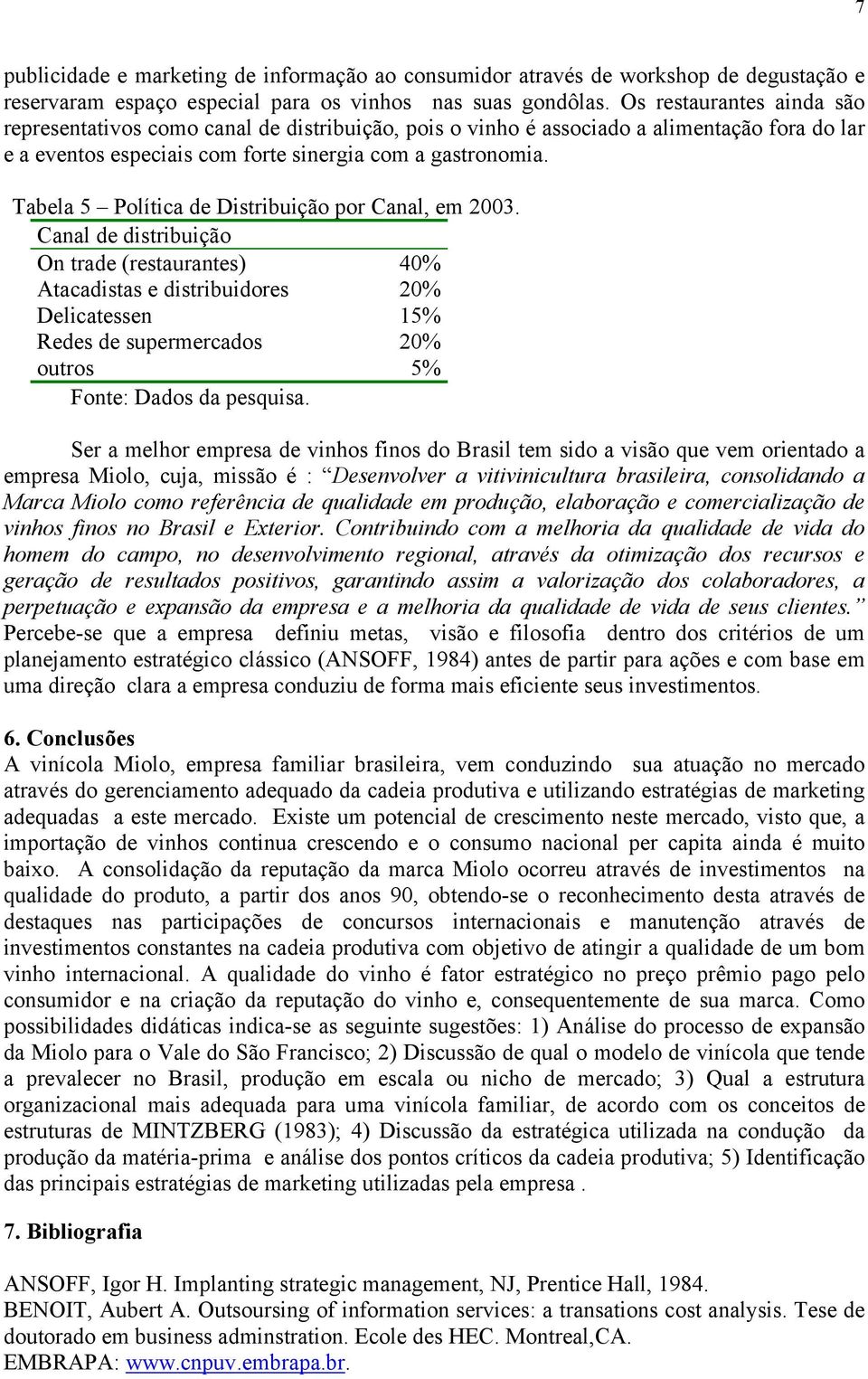 Tabela 5 Política de Distribuição por Canal, em 2003.