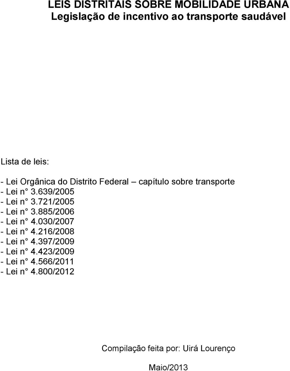 639/2005 - Lei n 3.721/2005 - Lei n 3.885/2006 - Lei n 4.030/2007 - Lei n 4.216/2008 - Lei n 4.