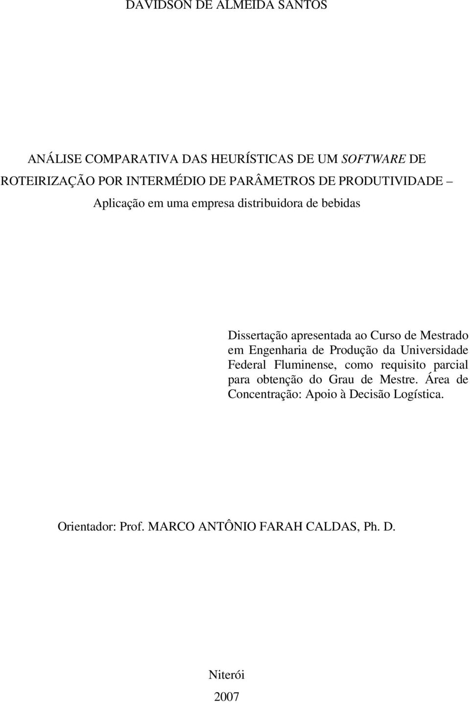 Mestrado em Engenharia de Produção da Universidade Federal Fluminense, como requisito parcial para obtenção do Grau