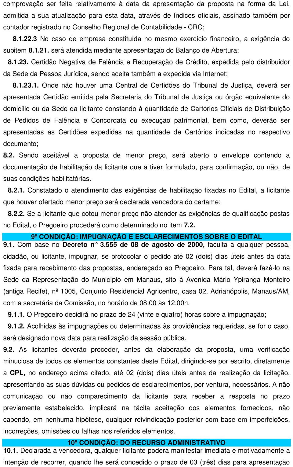 será atendida mediante apresentação do Balanço de Abertura; 8.1.23.