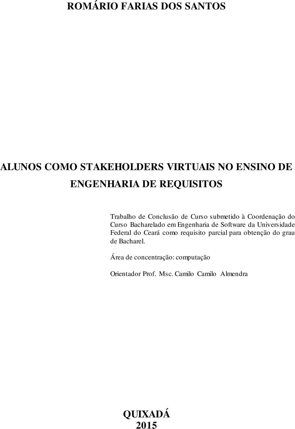 Engenharia de Software da Universidade Federal do Ceará como requisito parcial para obtenção do