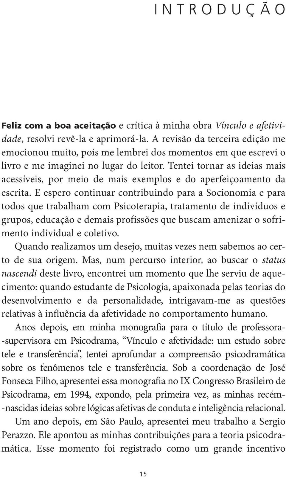 Tentei tornar as ideias mais acessíveis, por meio de mais exemplos e do aperfeiçoamento da escrita.