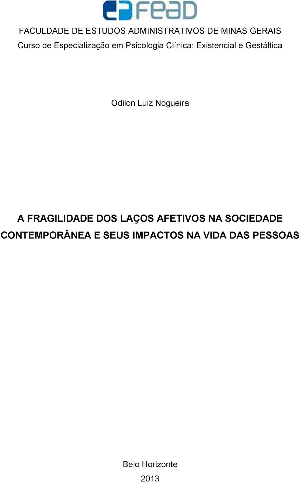 Odilon Luiz Nogueira A FRAGILIDADE DOS LAÇOS AFETIVOS NA