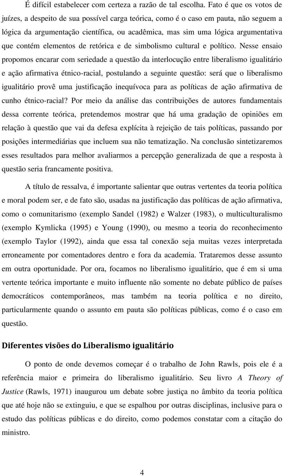 contém elementos de retórica e de simbolismo cultural e político.